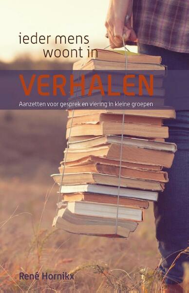 Ieder mens woont in verhalen - René Hornikx (ISBN 9789089721068)