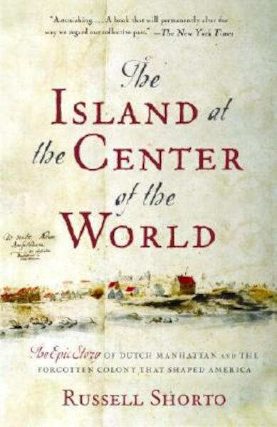 Island at the Center of the World, the - Russell Shorto (ISBN 9781400078677)