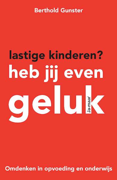 Lastige kinderen? Heb jij even geluk - Berthold Gunster (ISBN 9789044969054)