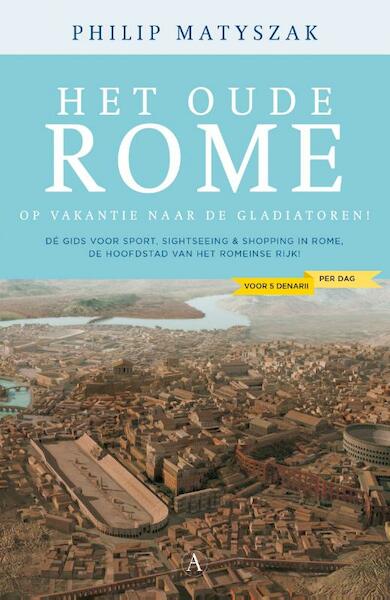 Het oude Rome voor vijf denarii per dag - Philip Matyszak (ISBN 9789025300975)