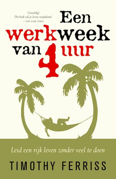 Een werkweek van vier uur - Timothy Ferriss (ISBN 9789460925542)