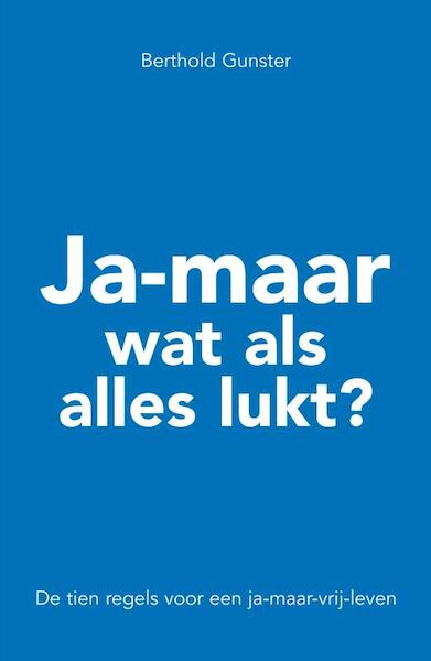 Ja-maar wat als alles lukt? - Berthold Gunster (ISBN 9789044982145)