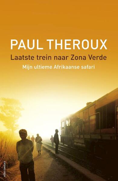 Laatste trein naar Zona Verde - Paul Theroux (ISBN 9789045024523)