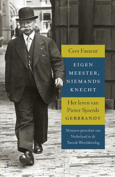 Eigen meester, niemands knecht - Cees Fasseur (ISBN 9789460037764)