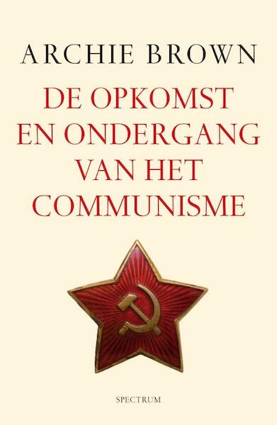 Opkomst en ondergang van het Communisme - A. Brown, Archie Brown (ISBN 9789027433695)