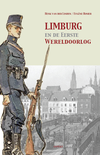 Limburg en de Eerste Wereldoorlog - Henk van der Linden (ISBN 9789464246162)