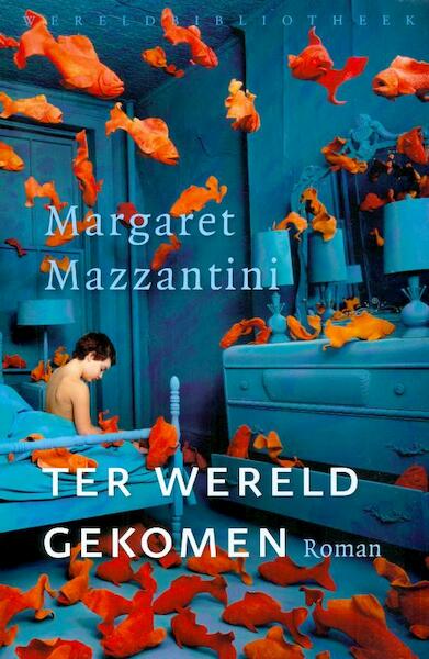 Ter wereld gekomen - Margaret Mazzantini (ISBN 9789028423237)