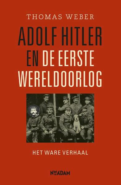 Adolf Hitler en de Eerste Wereldoorlog - Thomas Weber (ISBN 9789046810316)