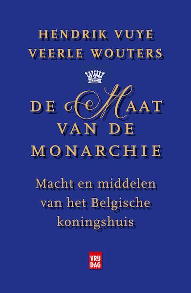 De maat van de monarchie - Hendrik Vuye, Veerle Wouters (ISBN 9789460014475)