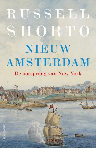 Nieuw Amsterdam - Russell Shorto (ISBN 9789026340284)