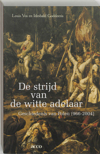 De strijd van de witte adelaar - L. Vos, I. Goddeeris (ISBN 9789033457555)
