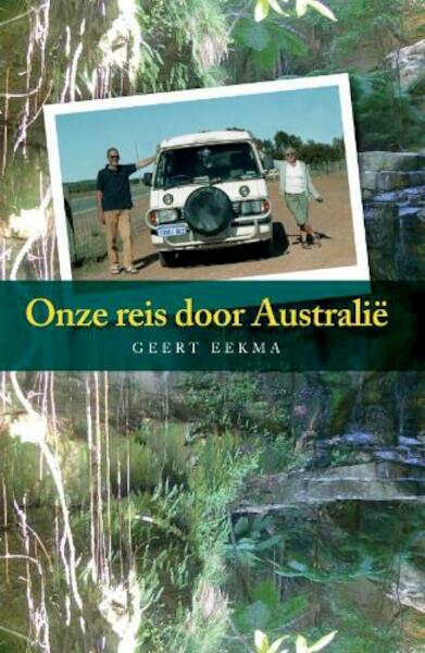 Onze reis door Australië - G. Eekma, Geert Eekma (ISBN 9789059742437)