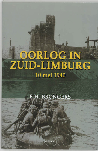Oorlog in Zuid-Limburg 10 mei 1940 - E.H. Brongers (ISBN 9789059112902)