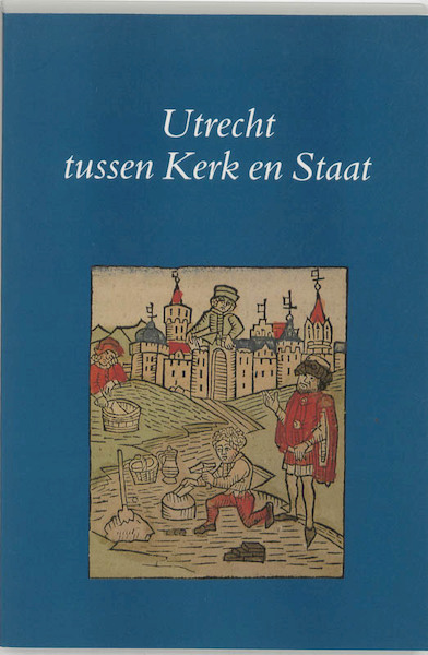 Utrecht tussen kerk en staat - (ISBN 9789065502414)