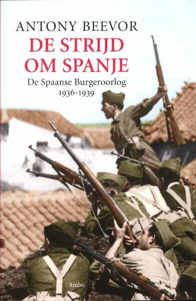 De strijd om Spanje - Antony Beevor (ISBN 9789026324178)