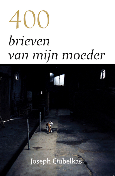 400 brieven van mijn moeder - Joseph Oubelkas (ISBN 9789493105164)