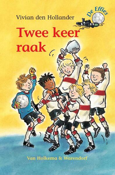 De Effies Twee keer raak - Vivian den Hollander (ISBN 9789026997587)