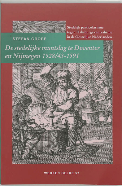 De stedelijke muntslag te Deventer en Nijmegen 1528/43-1591 - S. Gropp (ISBN 9789065508089)