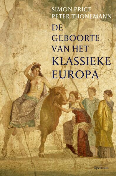 De geboorte van het klassieke Europa - Simon Price, Peter Thonemann (ISBN 9789000300600)