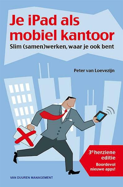 Je iPad als mobiel kantoor - Peter van Loevezijn (ISBN 9789089652683)