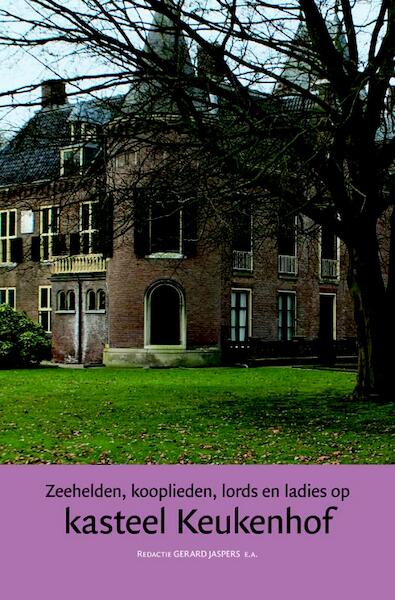 Zeehelden, kooplieden, lords en ladies op kasteel Keukenhof - Ron Brand, Gerard Jaspers, Ria Grimbergen, Jan Beenakker (ISBN 9789087041700)