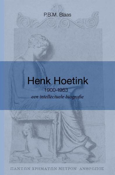 Henk Hoetink (1900-1963), een intellectuele biografie - P.B.M. Blaas (ISBN 9789087042066)