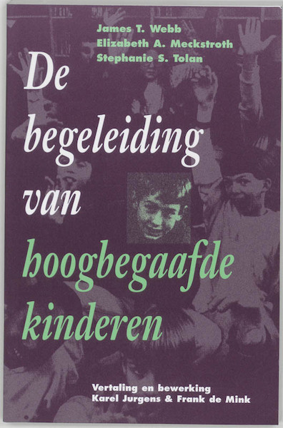 De begeleiding van hoogbegaafde kinderen - J.T. Webb, E.A. Meckstroth, S.S. Tolan (ISBN 9789023233480)