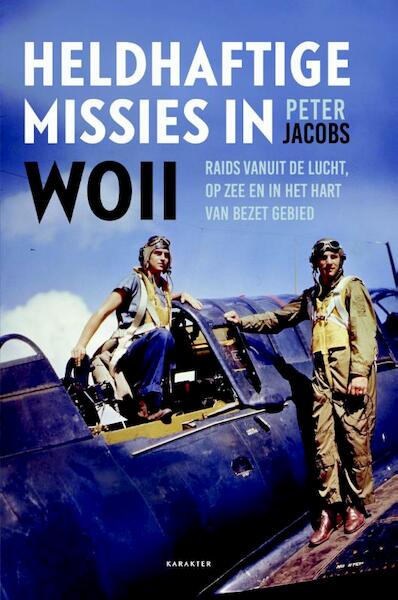 Heldhaftige Missies in WO II - Peter Jacobs (ISBN 9789045210551)