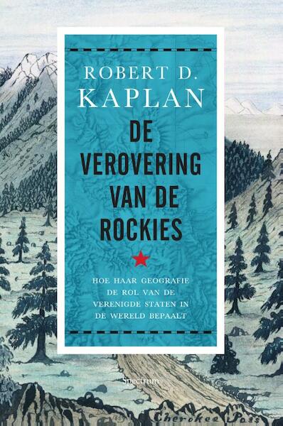 De verovering van de Rockies - Robert Kaplan (ISBN 9789000352722)