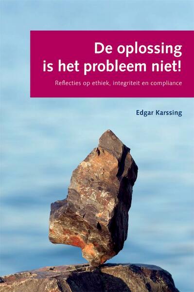 De oplossing is het probleem niet! - Edgar Karssing (ISBN 9789491252013)