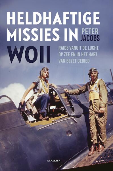 Heldhaftige missies in WOII - Peter Jacobs (ISBN 9789045211855)