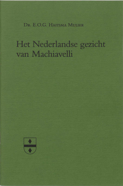 Het Nederlandse gezicht van Machiavelli - Haitsma Mulier (ISBN 9789065503299)