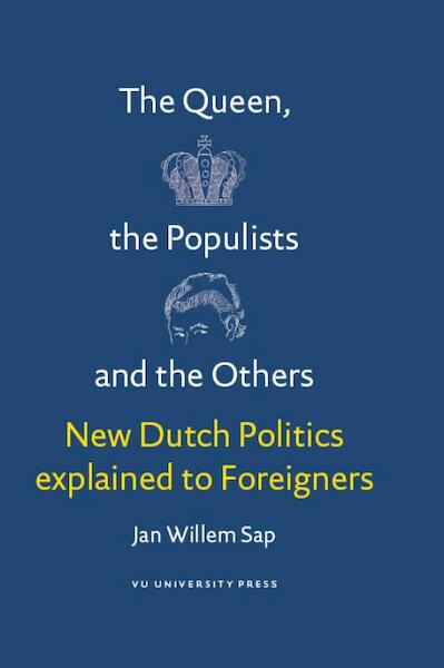 The Queen, the populists and the others New Dutch politics explained to foreigners - J.W. Sap (ISBN 9789086595242)
