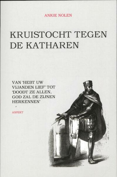 Kruistocht tegen de Katharen - Ankie Nolen (ISBN 9789464621419)