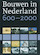 Bouwen in Nederland 600-2000