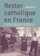 Rester Catholique en France