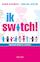 Ik switch!