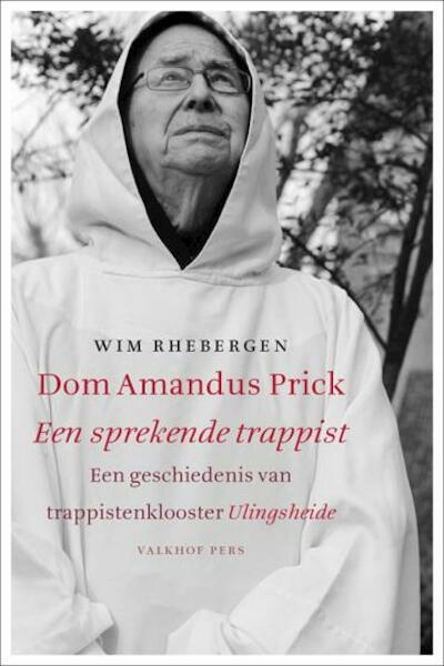 Dom Amandus Prick, een sprekende trappist - Wim Rhebergen (ISBN 9789056253844)