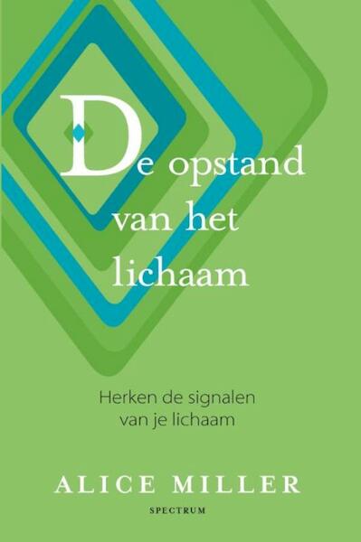 Opstand van het lichaam - Alice Miller (ISBN 9789000327690)