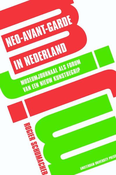 Neo-avant-garde in Nederland - Rogier Schumacher (ISBN 9789048507764)