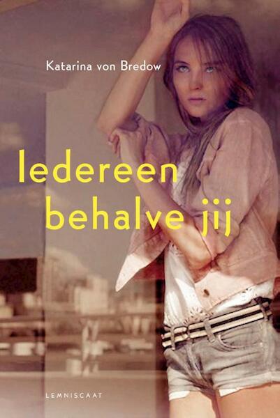 Iedereen behalve jij - Katarina von Bredow, K. von Bredow (ISBN 9789047704461)