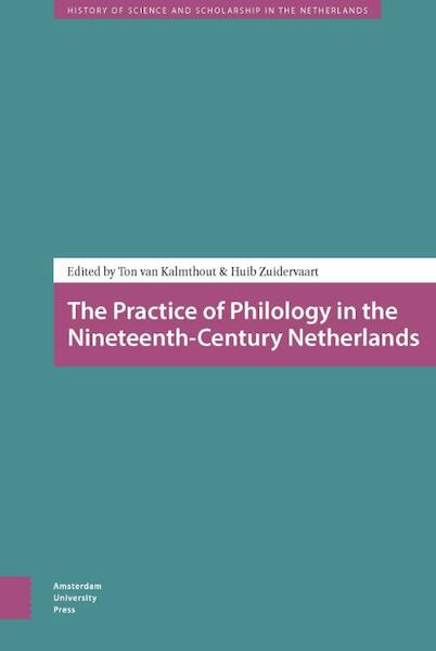 The practice of philology in the nineteenth-century Netherlands - (ISBN 9789089645913)
