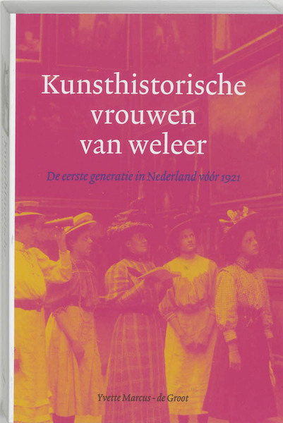 Kunsthistorische vrouwen van weleer - Y. Marcus-de Groot (ISBN 9789065507662)