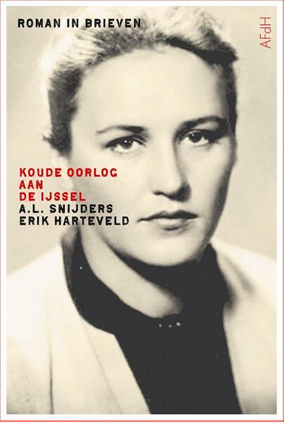 Koude oorlog aan de IJssel - A.L. Snijders, Erik Harteveld (ISBN 9789072603340)