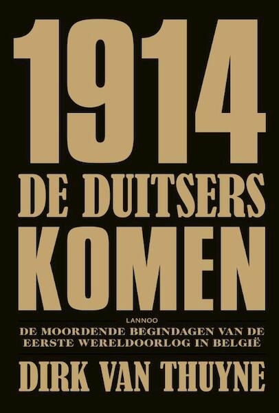 1914 De Duitsers komen! - Dirk Van Thuyne (ISBN 9789020988222)