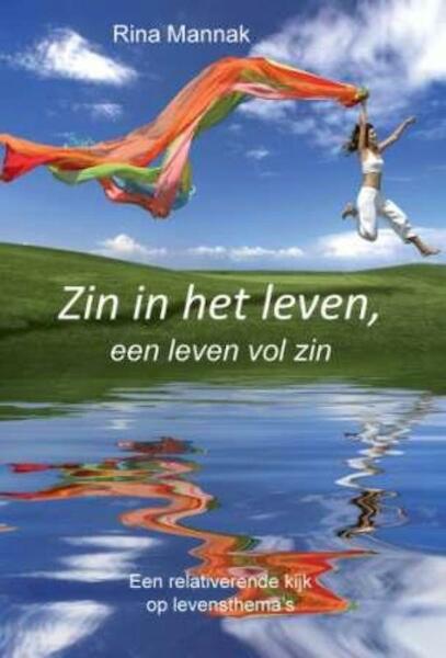 Zin in het leven, een leven vol zin - Rina Mannak (ISBN 9789085482666)