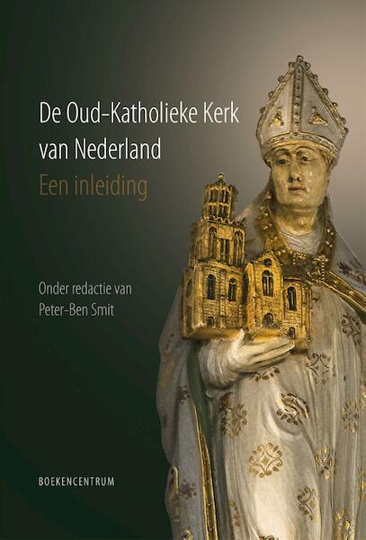 De Oud-Katholieke Kerk van Nederland - Peter-Ben Smit (ISBN 9789023952305)