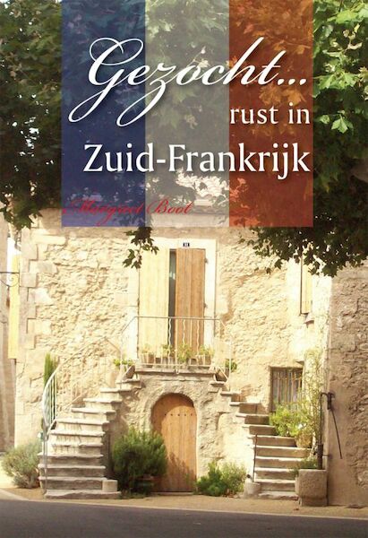 Gezocht... rust in Zuid-Frankrijk - M. Boot (ISBN 9789048404490)