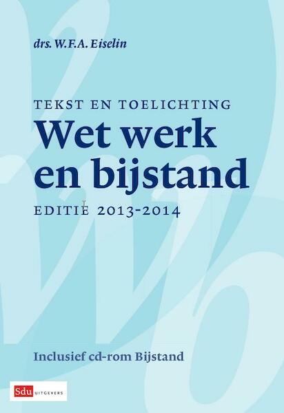 Wet werk en bijstand 2013-2014 - W.F.A. Eiselin (ISBN 9789012579766)