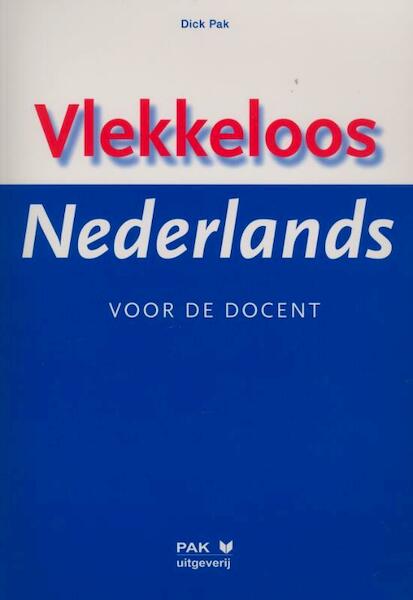 Vlekkeloos Nederlands Voor de docent - Dick Pak (ISBN 9789077018989)